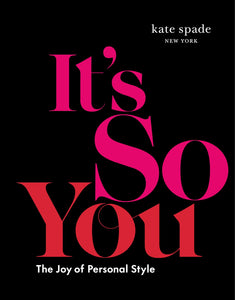 Kate Spade New York:  It's So You:  The Joy of Perso